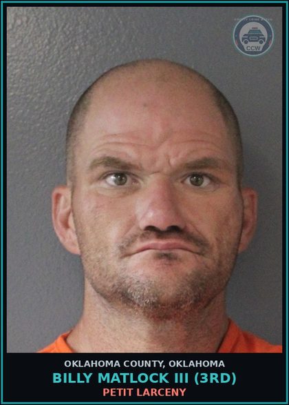 CCW arrest card for Billy Matlock Iii (3Rd) in Oklahoma County: PETIT LARCENY