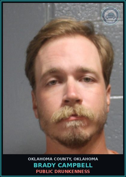 CCW arrest card for Brady Campbell in Oklahoma County: PUBLIC DRUNKENNESS