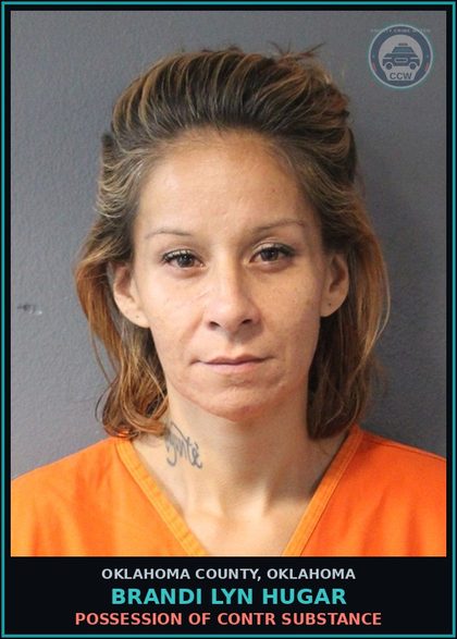 CCW arrest card for Brandi Lyn Hugar in Oklahoma County: POSSESSION OF contr substance