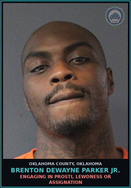 CCW arrest card for Brenton Dewayne Parker Jr. in Oklahoma County: ENGAGING IN Prosti, LEWDNESS OR ASSIGNATION