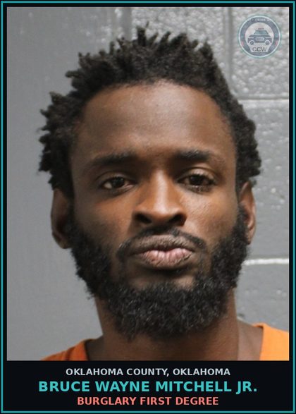 CCW arrest card for Bruce Wayne Mitchell Jr. in Oklahoma County: BURGLARY FIRST DEGREE