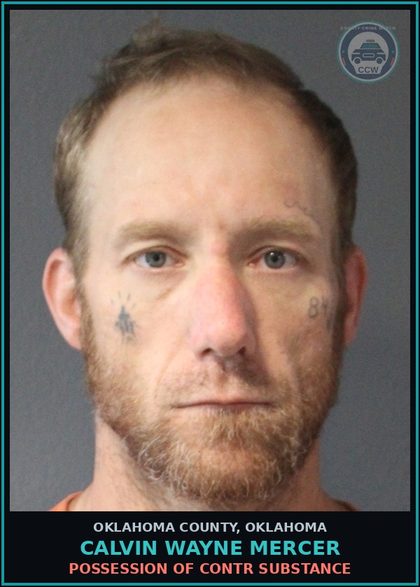CCW arrest card for Calvin Wayne Mercer in Oklahoma County: POSSESSION OF contr substance