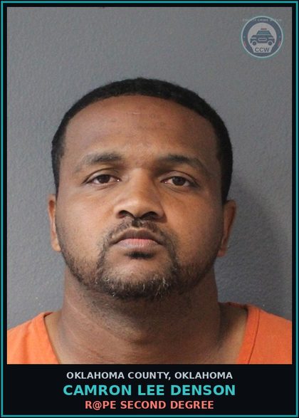 CCW arrest card for Camron Lee Denson in Oklahoma County: r@pe SECOND DEGREE