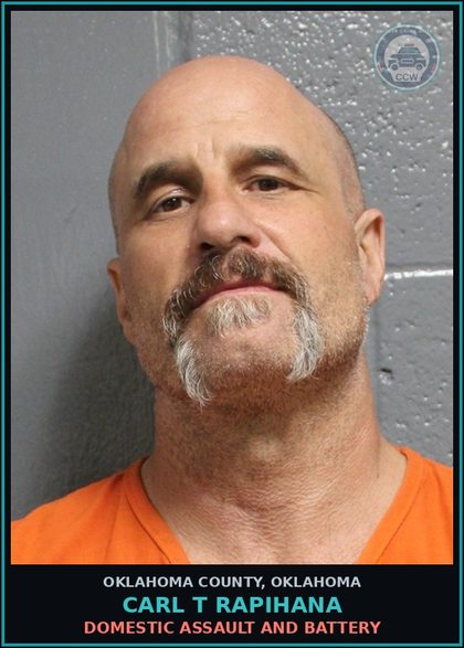 CCW arrest card for Carl T Rapihana in Oklahoma County: DOMESTIC ASSAULT AND BATTERY