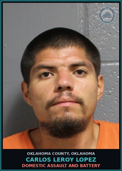 CCW arrest card for Carlos Leroy Lopez in Oklahoma County: DOMESTIC ASSAULT AND BATTERY