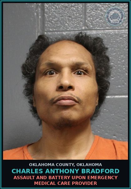 CCW arrest card for Charles Anthony Bradford in Oklahoma County: ASSAULT AND BATTERY UPON EMERGENCY MEDICAL CARE PROVIDER