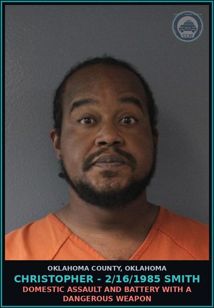 CCW arrest card for Christopher - 2/16/1985 Smith in Oklahoma County: DOMESTIC ASSAULT AND BATTERY WITH A DANGEROUS WEAPON