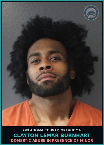 CCW arrest card for Clayton Lemar Burnhart in Oklahoma County: DOMESTIC ABUSE IN PRESENCE OF MINOR