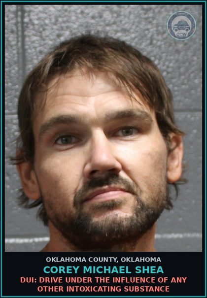 CCW arrest card for Corey Michael Shea in Oklahoma County: TRANSPORTING OPEN CONTAINER OF LIQUOR
