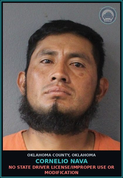 CCW arrest card for Cornelio Nava in Oklahoma County: NO STATE DRIVER LICENSE/IMPROPER USE OR MODIFICATION