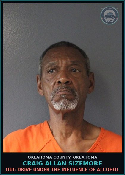 CCW arrest card for Craig Allan Sizemore in Oklahoma County: DUI: DRIVE UNDER THE INFLUENCE OF ALCOHOL