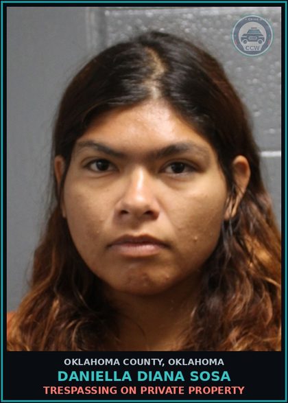 CCW arrest card for Daniella Diana Sosa in Oklahoma County: TRESPASSING ON PRIVATE PROPERTY