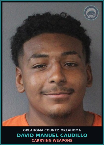 CCW arrest card for David Manuel Caudillo in Oklahoma County: CARRYING WEAPONS