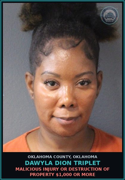 CCW arrest card for Dawyla Dion Triplet in Oklahoma County: MALICIOUS INJURY OR DESTRUCTION OF PROPERTY $1,000 OR MORE