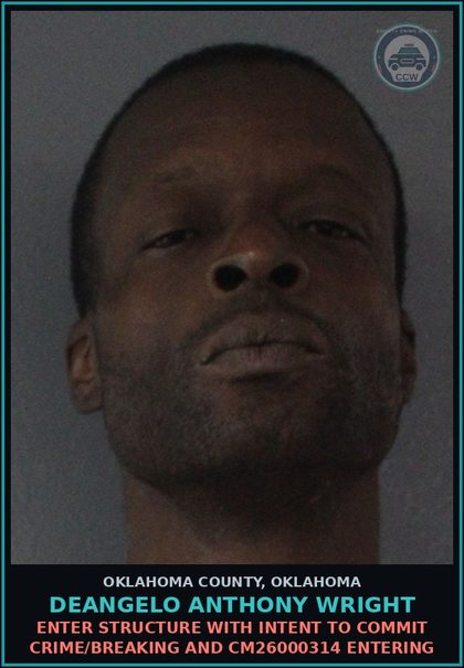 CCW arrest card for Deangelo Anthony Wright in Oklahoma County: ENTER STRUCTURE WITH INTENT TO COMMIT CRIME/BREAKING AND CM26000314 ENTERING