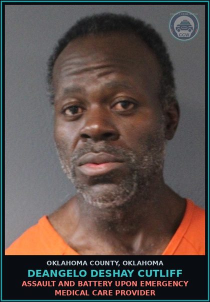 CCW arrest card for Deangelo Deshay Cutliff in Oklahoma County: ASSAULT AND BATTERY UPON EMERGENCY MEDICAL CARE PROVIDER