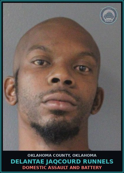 CCW arrest card for Delantae Jaqcourd Runnels in Oklahoma County: DOMESTIC ASSAULT AND BATTERY