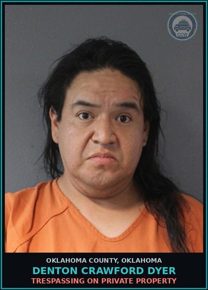 CCW arrest card for Denton Crawford Dyer in Oklahoma County: PUBLIC DRUNKENNESS