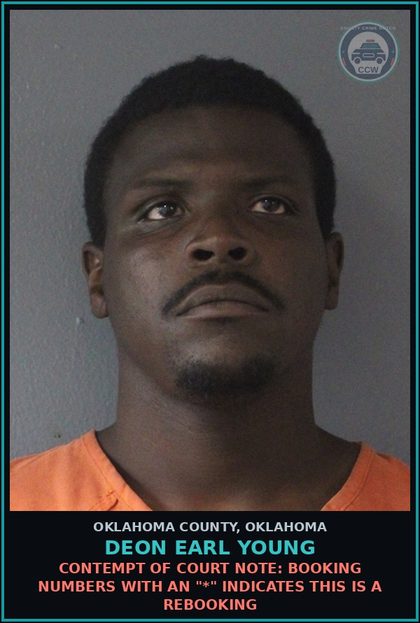 CCW arrest card for Deon Earl Young in Oklahoma County: CONTEMPT OF COURT NOTE: Booking numbers with an "*" indicates this is a rebooking