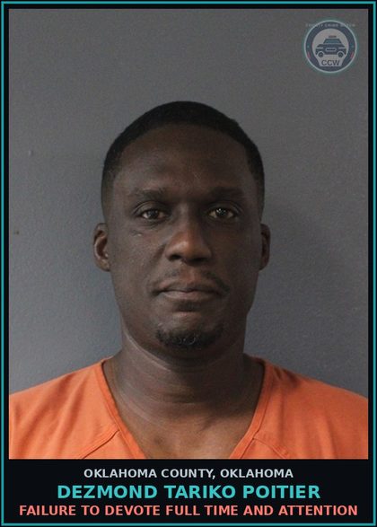 CCW arrest card for Dezmond Tariko Poitier in Oklahoma County: FAILURE TO DEVOTE FULL TIME AND ATTENTION