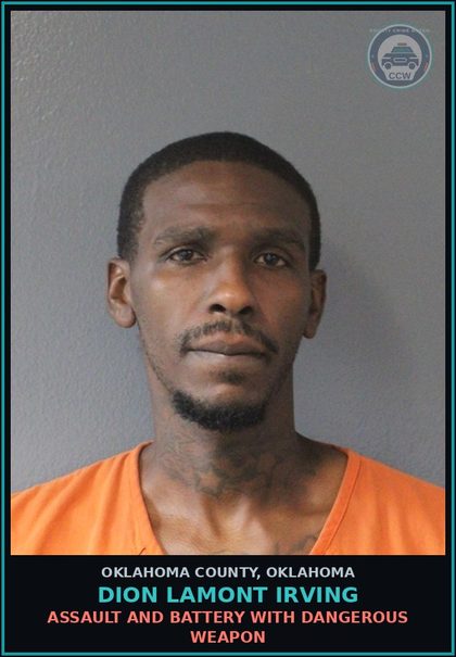 CCW arrest card for Dion Lamont Irving in Oklahoma County: ASSAULT AND BATTERY WITH DANGEROUS WEAPON