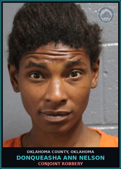 CCW arrest card for Donqueasha Ann Nelson in Oklahoma County: CONJOINT ROBBERY