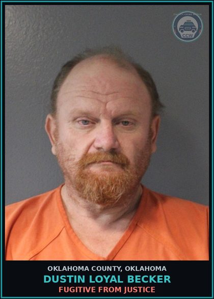 CCW arrest card for Dustin Loyal Becker in Oklahoma County: FUGITIVE FROM JUSTICE