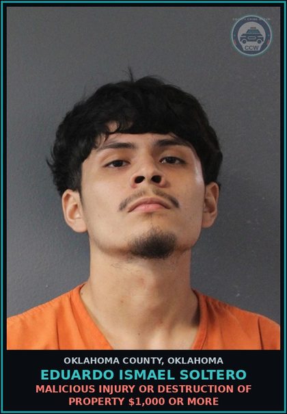 CCW arrest card for Eduardo Ismael Soltero in Oklahoma County: MALICIOUS INJURY OR DESTRUCTION OF PROPERTY $1,000 OR MORE