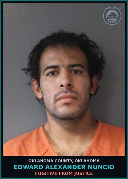 CCW arrest card for Edward Alexander Nuncio in Oklahoma County: FUGITIVE FROM JUSTICE