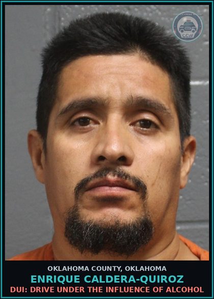 CCW arrest card for Enrique Caldera-Quiroz in Oklahoma County: TRANSPORTING OPEN CONTAINER - BEER