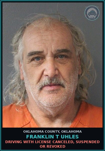 CCW arrest card for Franklin T Uhles in Oklahoma County: DRIVING WITH LICENSE CANCELED, SUSPENDED OR REVOKED