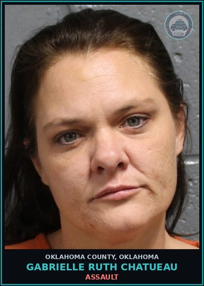 CCW arrest card for Gabrielle Ruth Chatueau in Oklahoma County: ASSAULT
