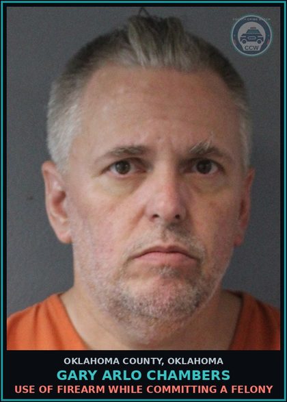 CCW arrest card for Gary Arlo Chambers in Oklahoma County: USE OF FIREARM WHILE COMMITTING A FELONY