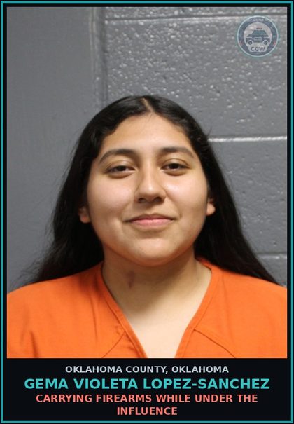 CCW arrest card for Gema Violeta Lopez-Sanchez in Oklahoma County: CARRYING FIREARMS WHILE UNDER THE INFLUENCE