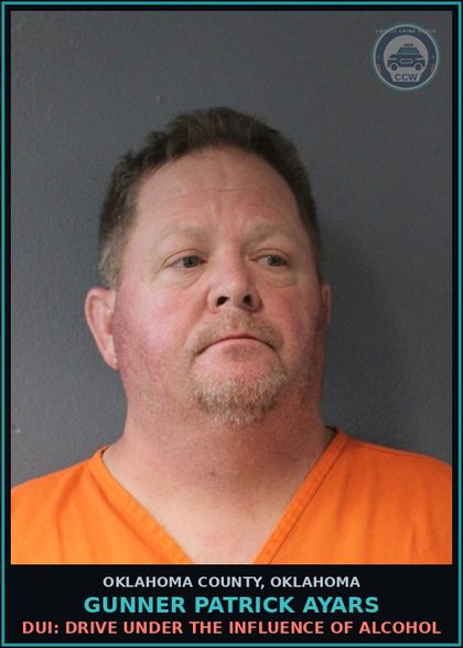CCW arrest card for Gunner Patrick Ayars in Oklahoma County: DUI: DRIVE UNDER THE INFLUENCE OF ALCOHOL