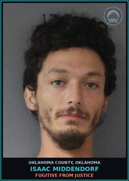 CCW arrest card for Isaac Middendorf in Oklahoma County: FUGITIVE FROM JUSTICE