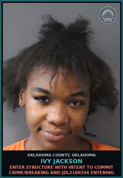 CCW arrest card for Ivy Jackson in Oklahoma County: ENTER STRUCTURE WITH INTENT TO COMMIT CRIME/BREAKING AND JDL2100334 ENTERING
