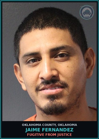 CCW arrest card for Jaime Fernandez in Oklahoma County: FUGITIVE FROM JUSTICE