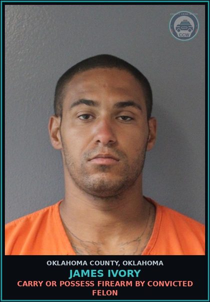CCW arrest card for James Ivory in Oklahoma County: CARRY OR POSSESS FIREARM BY CONVICTED FELON