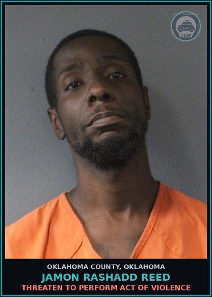 CCW arrest card for Jamon Rashadd Reed in Oklahoma County: THREATEN TO PERFORM ACT OF VIOLENCE