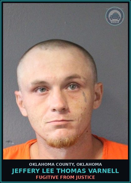 CCW arrest card for Jeffery Lee Thomas Varnell in Oklahoma County: FUGITIVE FROM JUSTICE