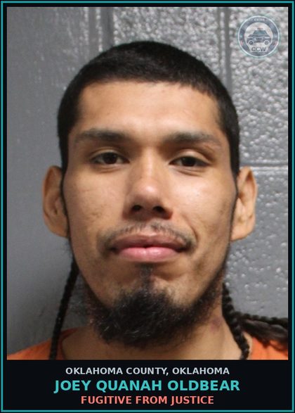 CCW arrest card for Joey Quanah Oldbear in Oklahoma County: FUGITIVE FROM JUSTICE