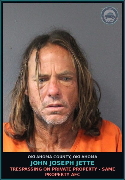 CCW arrest card for John Joseph Jette in Oklahoma County: TRESPASSING ON PRIVATE PROPERTY - SAME PROPERTY AFC