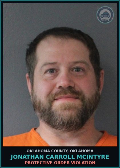 CCW arrest card for Jonathan Carroll Mcintyre in Oklahoma County: PROTECTIVE ORDER VIOLATION