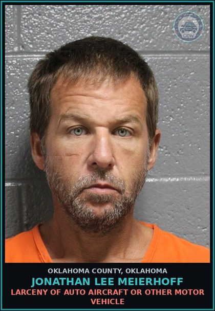 CCW arrest card for Jonathan Lee Meierhoff in Oklahoma County: LARCENY OF AUTO AIRCRAFT OR OTHER MOTOR VEHICLE