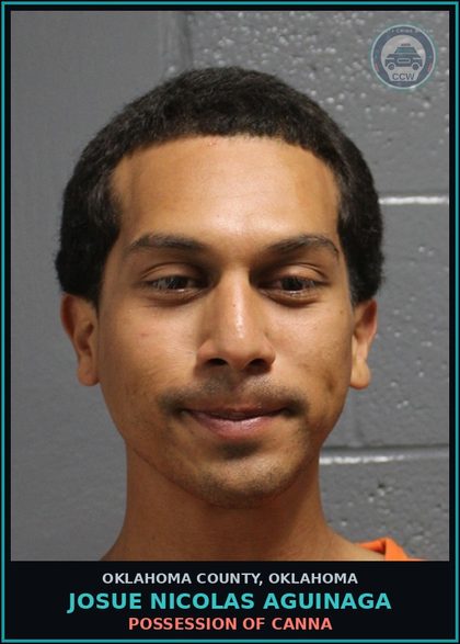 CCW arrest card for Josue Nicolas Aguinaga in Oklahoma County: POSSESSION OF Canna