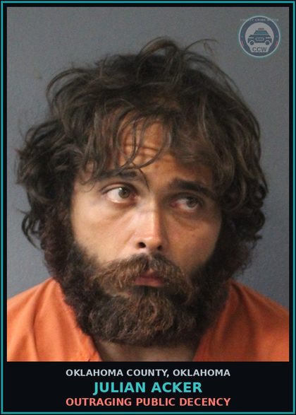 CCW arrest card for Julian Acker in Oklahoma County: OUTRAGING PUBLIC DECENCY