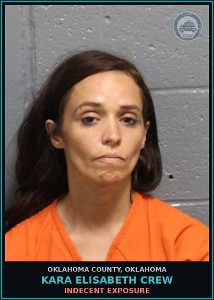CCW arrest card for Kara Elisabeth Crew in Oklahoma County: INDECENT EXPOSURE