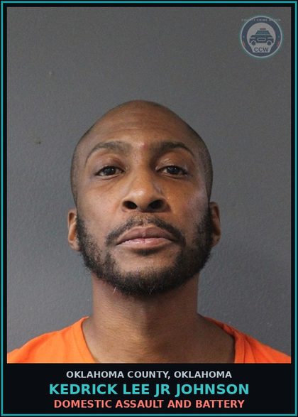 CCW arrest card for Kedrick Lee Jr Johnson in Oklahoma County: DOMESTIC ASSAULT AND BATTERY