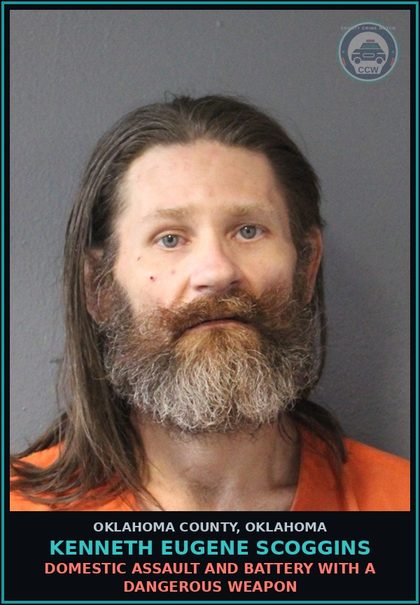 CCW arrest card for Kenneth Eugene Scoggins in Oklahoma County: DOMESTIC ASSAULT AND BATTERY WITH A DANGEROUS WEAPON